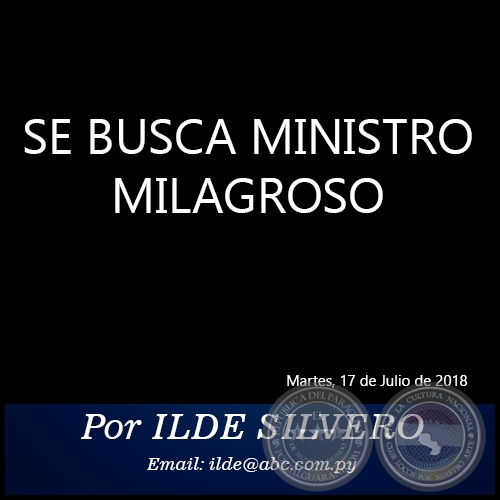 SE BUSCA MINISTRO MILAGROSO - Por ILDE SILVERO - Martes, 17 de Julio de 2018